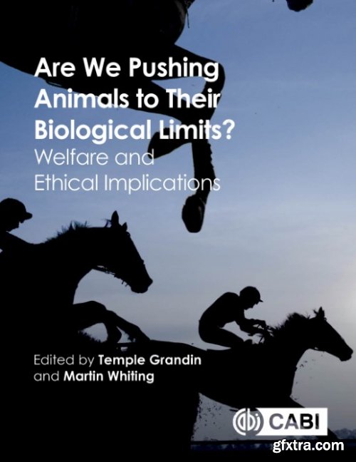 Are we pushing animals to their biological limits? Welfare and ethical implications