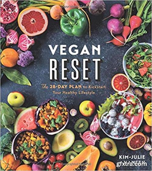 Vegan Reset: The 28-Day Plan to Kickstart Your Healthy Lifestyle