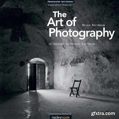 The Art of Photography, 2nd Edition: A Personal Approach to Artistic Expression