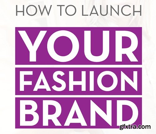 Be a Fashion Designer & Launch Your Brand