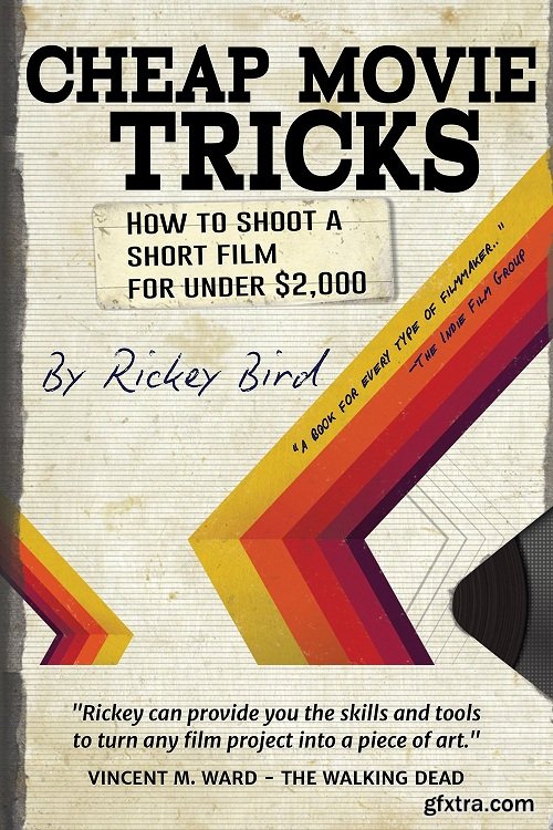 Cheap Movie Tricks: How To Shoot A Short Film For Under $2,000