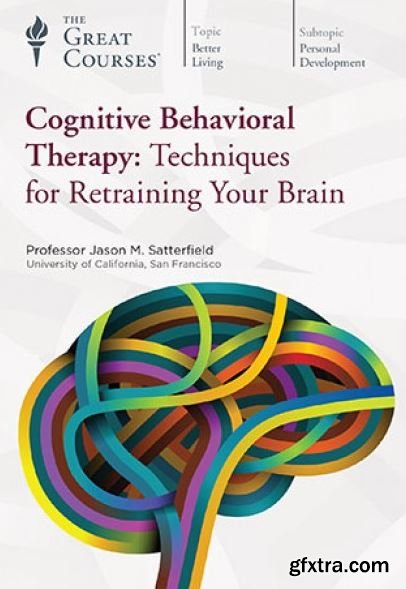 Cognitive Behavioral Therapy: Techniques for Retraining Your Brain