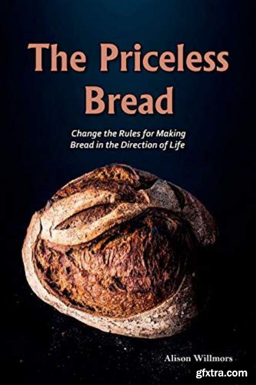 The Priceless Breads: Change the Rules for Making Bread in the Direction of Life