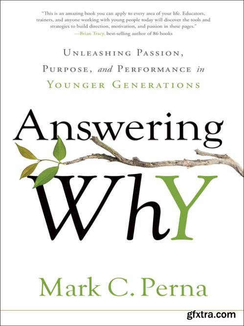 Answering Why: Unleashing Passion, Purpose, and Performance in Younger Generations