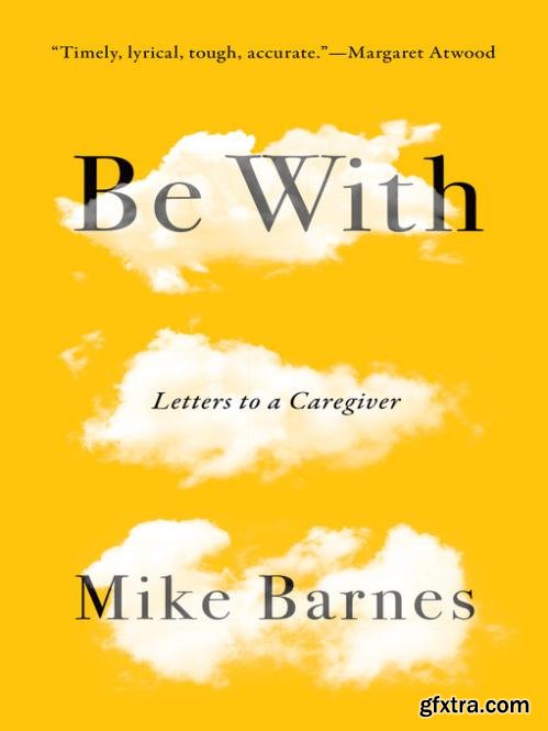 Be With: Letter to a Caregiver