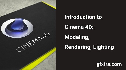 Introduction to Cinema 4D: Modeling, Rendering and Design