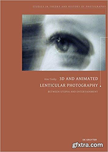 3D and Animated Lenticular Photography: Between Utopia and Entertainment