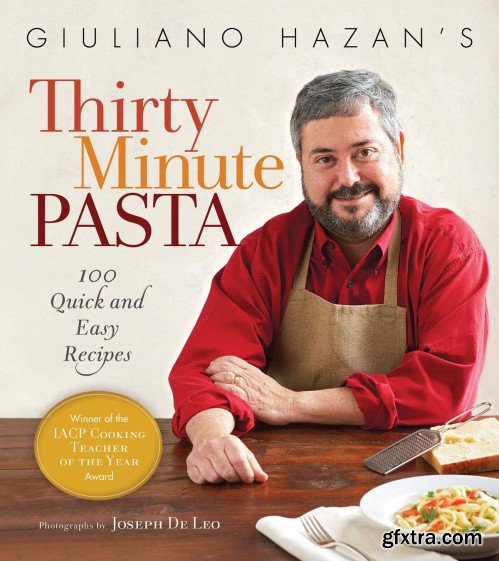 Giuliano Hazan\'s Thirty Minute Pasta: 100 Quick and Easy Recipes