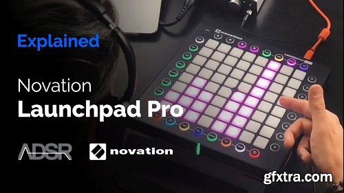 ADSR Sounds Novation Launchpad Pro Explained TUTORiAL-FANTASTiC