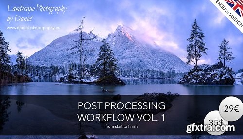 Daniel Photography - Post Processing Workflow Vol 1: From Start to Finnish