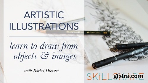 Artistic Illustrations - Learn to draw from objects & images