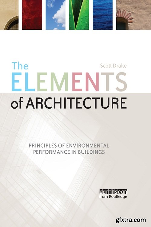 The Elements of Architecture: Principles of Environmental Performance in Buildings