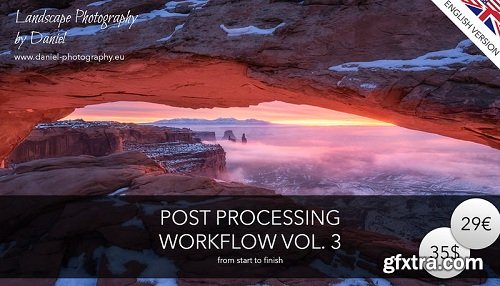 Daniel Photography - Post Processing Workflow Vol 3: From Start to Finnish