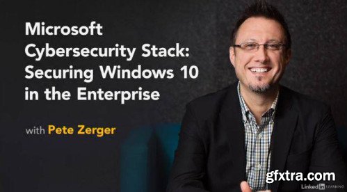 Microsoft Cybersecurity Stack: Securing Windows 10 in the Enterprise