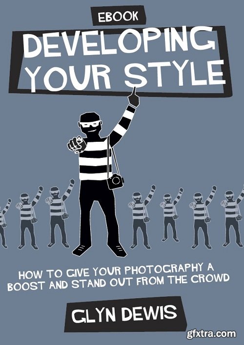 Developing Your Style: How to Give your Photography a Boost and Stand Out from the Crowd