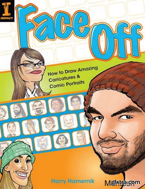 Face Off: How to Draw Amazing Caricatures & Comic Portraits