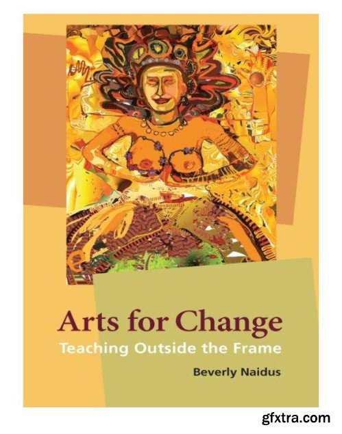 Arts for Change: Teaching Outside the Frame