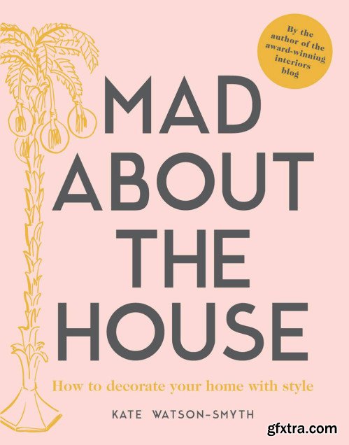 Mad about the House: How to decorate your home with style