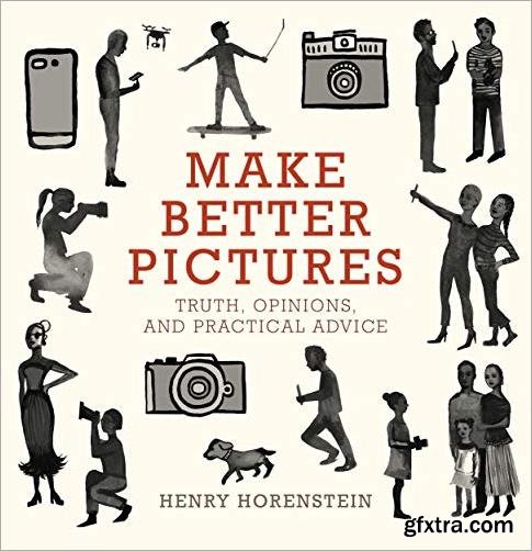 Make Better Pictures: Truth, Opinions, and Practical Advice