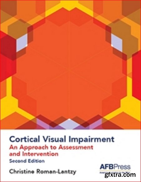 Cortical Visual Impairment: An Approach to Assessment and Intervention