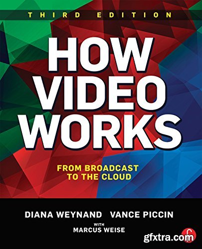 How Video Works: From Broadcast to the Cloud, 3rd Edition