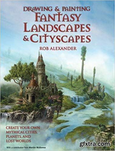 Drawing and Painting Fantasy Landscapes and Cityscapes