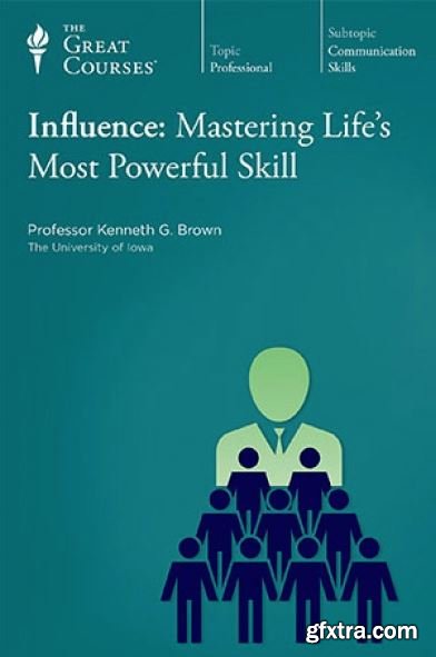 Influence: Mastering Life's Most Powerful Skill