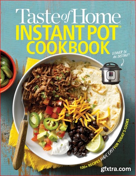 Taste of Home Instant Pot Cookbook: Savor 175 Must-have Recipes Made Easy in the Instant Pot