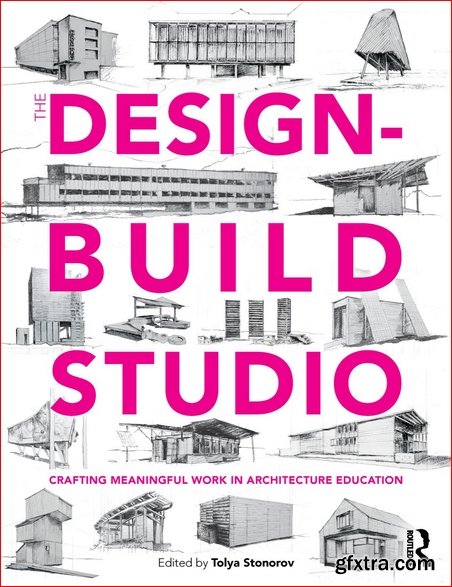 The Design-Build Studio: Crafting Meaningful Work in Architecture Education