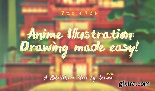 Anime Illustration: Drawing made easy!