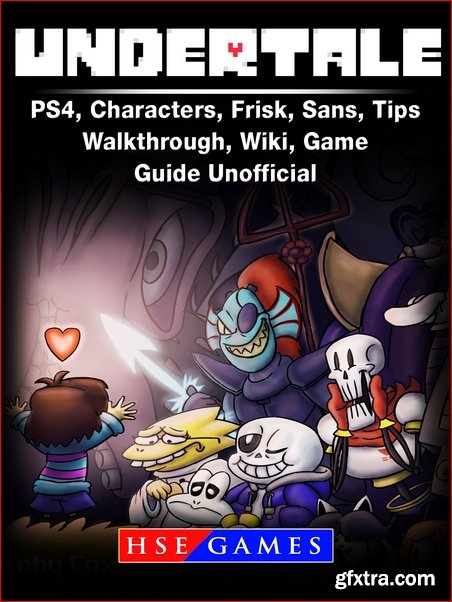 Undertale PS4, Characters, Frisk, Sans, Tips, Walkthrough, Wiki, Game Guide Unofficial