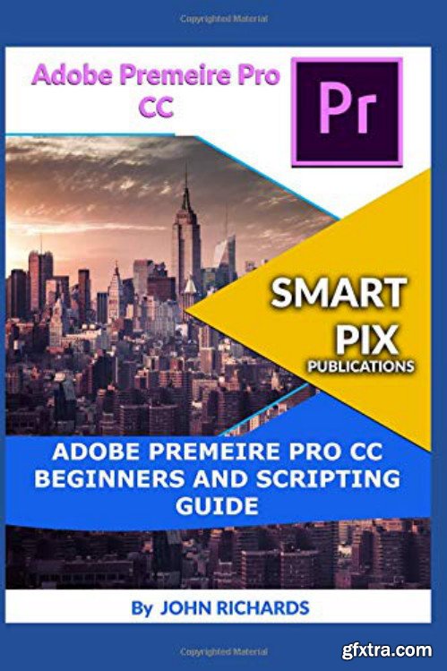 Adobe Premeire Pro CC Beginners and Scripting Guide