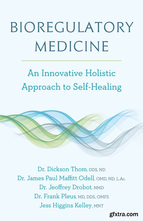 Bioregulatory Medicine: An Innovative Holistic Approach to Self Healing