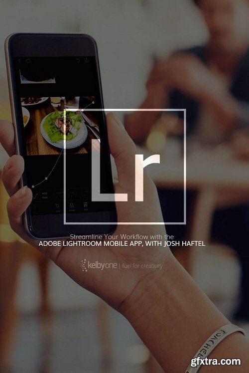 KelbyOne - Streamline Your Workflow with the Adobe Lightroom Mobile App