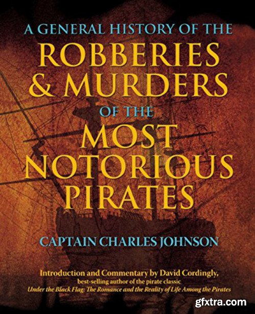 General History of the Robberies & Murders of the Most Notorious Pirates