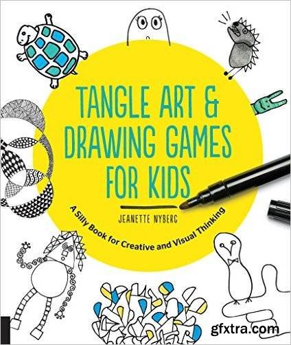 Tangle Art and Drawing Games for Kids: A Silly Book for Creative and Visual Thinking