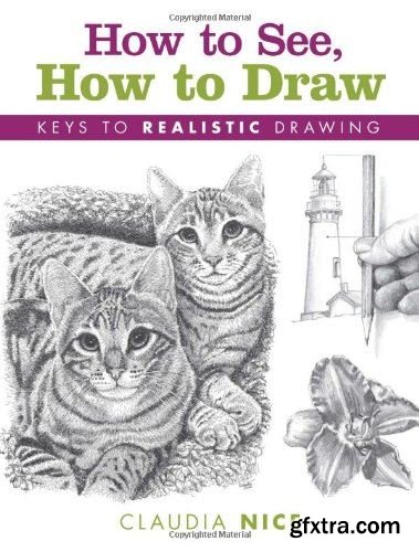 How to See, How to Draw: Keys to Realistic Drawing