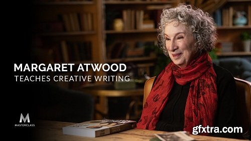 MasterClass - Margaret Atwood Teaches Creative Writing