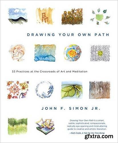 Drawing Your Own Path: 33 Practices at the Crossroads of Art and Meditation