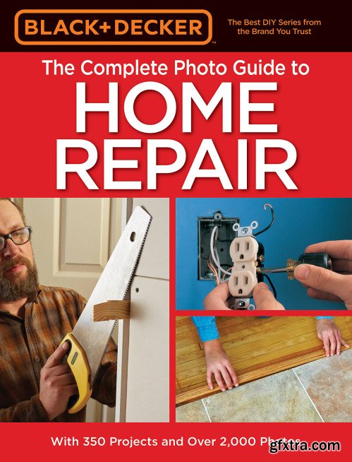 Black & Decker Complete Photo Guide to Home Repair, 4th Edition