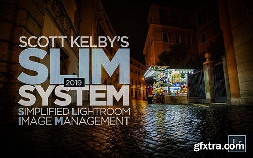 KelbyOne - Scott Kelby’s 2019 Simplified Lightroom Image Management (SLIM) System