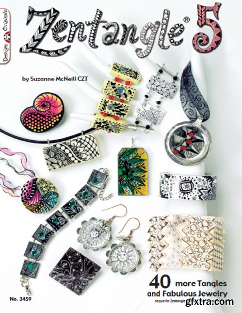 Zentangle 5: 40 more Tangles and Fabulous Jewelry (sequel to Zentangle Basics, 2, 3 and 4)