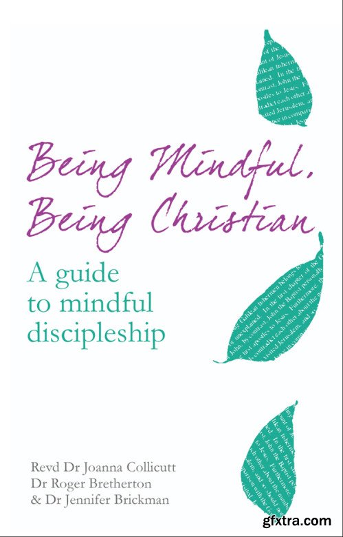 Being Mindful, Being Christian: A guide to mindful discipleship