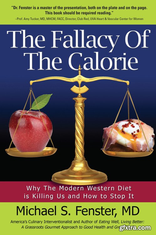 The Fallacy of The Calorie: Why The Modern Western Diet is Killing Us and How to Stop It