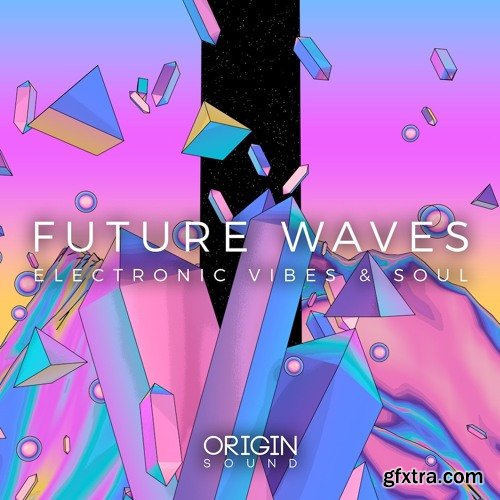 Origin Sound Future Waves Electronic Vibes And Soul WAV MiDi-DISCOVER