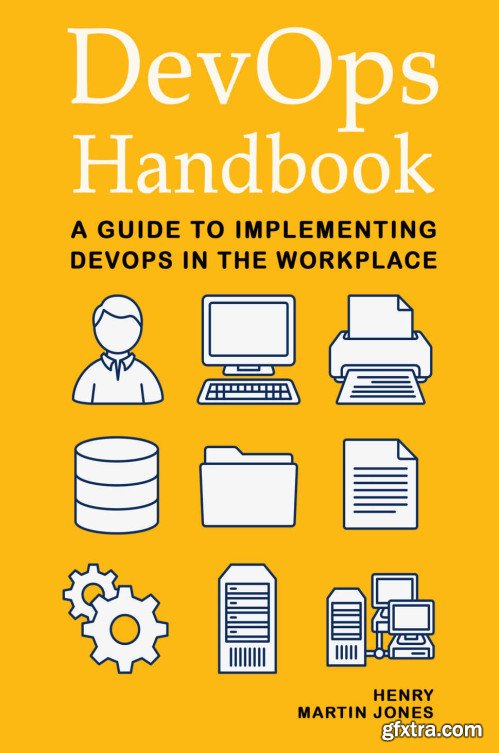 DevOps Handbook: A Guide to Implementing DevOps in the Workplace