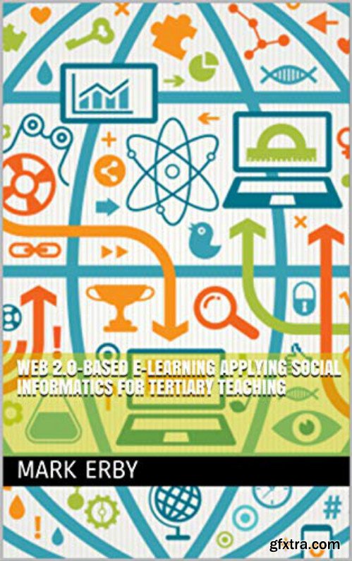 Web 2.0-Based E-Learning Applying Social Informatics for Tertiary Teaching