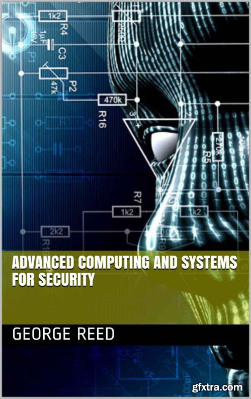 Advanced Computing and Systems for Security