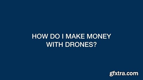 Drone Flying Class 9: Making Drone Money