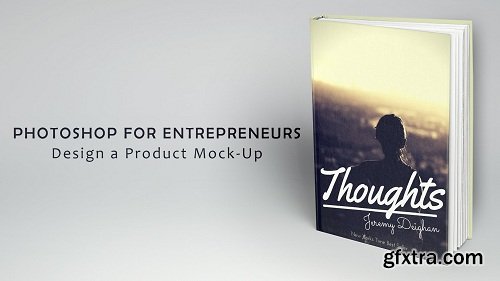 Photoshop for Entrepreneurs: Design a Product Mock-Up (Updated)